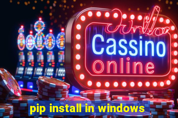 pip install in windows